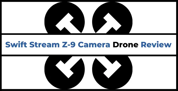 Swift Stream Z-9 Camera Drone Review 2023