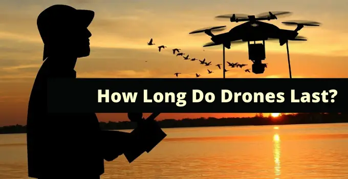 How Long Do Drones Last ?  Drone Battery Life Expectancy