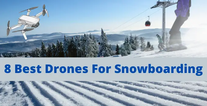 Best Drones for Snowboarding | 8 Drones That Follow Snowboarding 2022