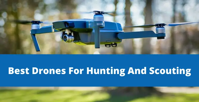Best Drones For Hunting And Scouting | 12 Drones Analyzed For 2022