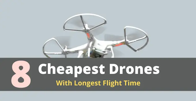 Top 8 Cheapest Drone With Longest Flight Time 2023
