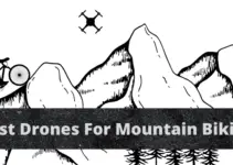 Top 9 Best Drones For Mountain Biking 2024