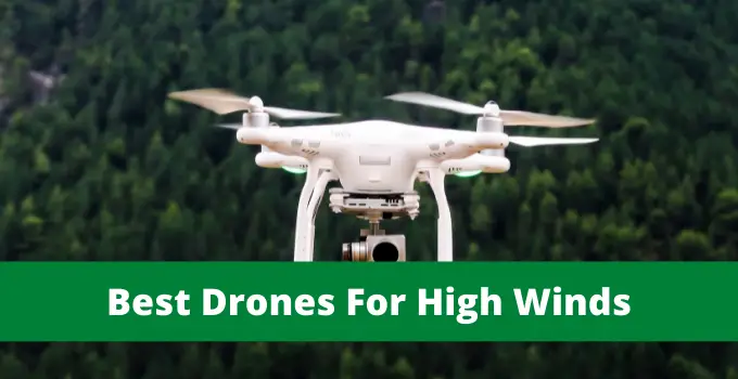 10 Best Wind Resistant Drones For Flying In High Winds 2024