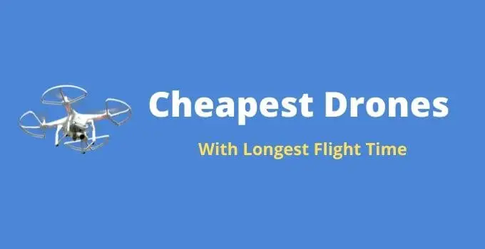 top 8 Cheapest drone with longest flight time
