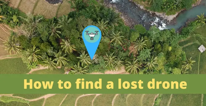 How To Find a Lost Drone – 12 ways to Find it Quickly and the Ultimate Guide to the Drone Owners